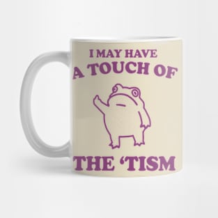 Touch Of The Tism, Frog Meme, Weird T Shirt, Funny T Shirt, Meme T Shirt, Trash Panda Mug